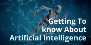 getting to know about artificial intelligence