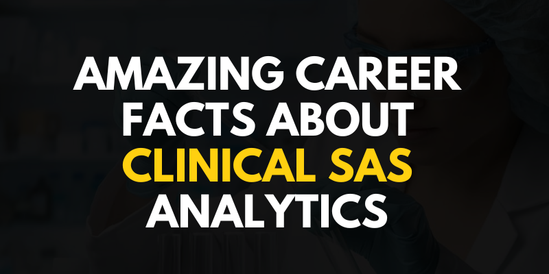 Amazing Career Facts About Clinical SAS Analytics