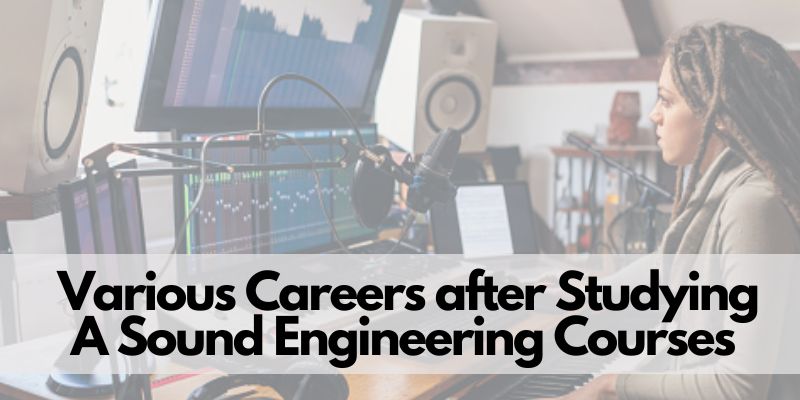 Various Careers after Studying A Sound Engineering Courses