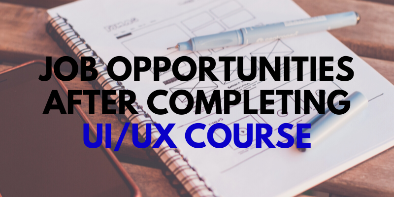 Job Opportunities After Completing UI/UX Course