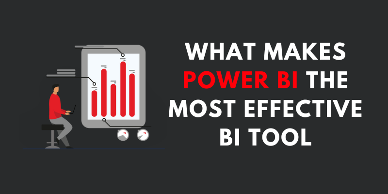 What makes Power BI the Most Effective BI tool