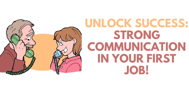 Unlock Success Strong Communication in Your First Job! (1)