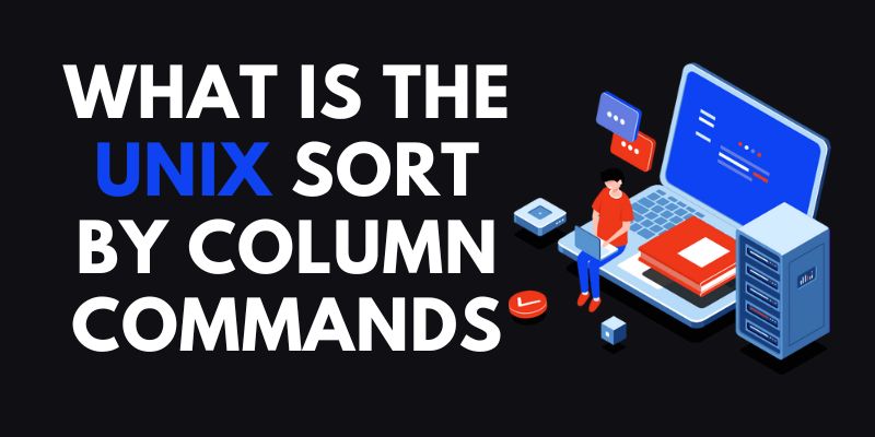 What is the UNIX Sort by Column Commands