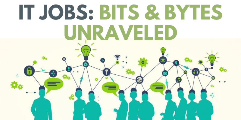 IT Jobs Bits & Bytes Unraveled