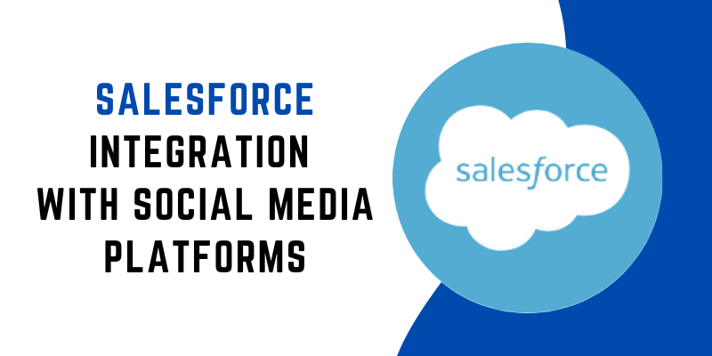 Salesforce Integration with Social Media Platforms