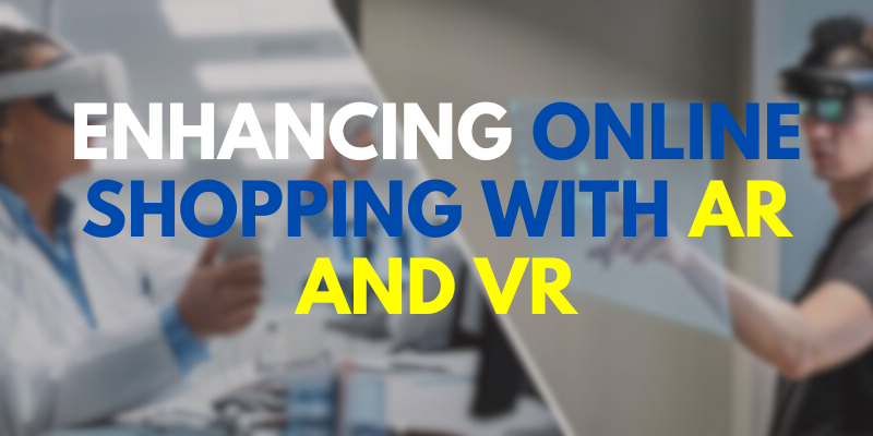 Enhancing Online Shopping with AR and VR