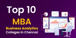 Top 10 MBA Business Analytics Colleges in Chennai